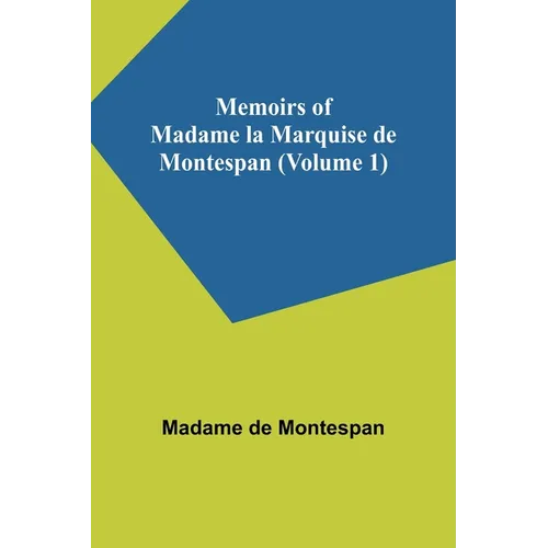 Memoirs of Madame la Marquise de Montespan (Volume 1)