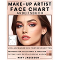 Make-up Artist Face Chart Arbeitsbuch: Vom Anfänger bis zum Fortgeschrittenen - Ein geführter Raum zum Erstellen, Testen und Verfeinern von Make-up-Lo