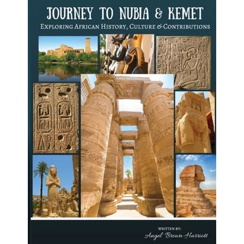 Journey to Nubia and Kemet: Exploring African History, Culture and Contributions