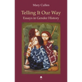 Telling It Our Way: Essays in Gender History