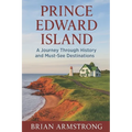 Prince Edward Island: A Journey Through History and Must-See Destinations
