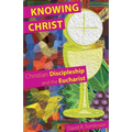 Knowing Christ: Christian Discipleship and the Eucharist