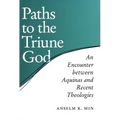 Paths to the Triune God: An Encounter Between Aquinas and Recent Theologies