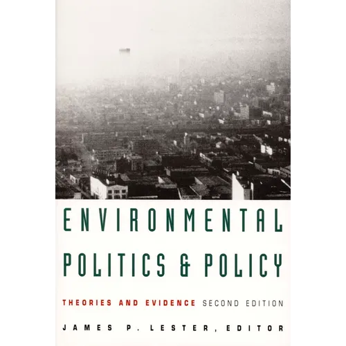 Environmental Politics and Policy: Theories and Evidence