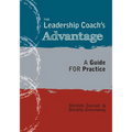 The Leadership Coach's Advantage: A Guide for Practice