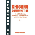 Researching Chicano Communities: Social- Historical, Physical, Psychological, and Spiritual Space