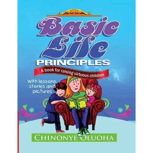 Basic Life Principles: A book for raising virtuous children
