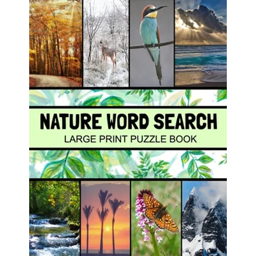 Nature Word Search Large Print Puzzle Book: Animals Word Search, Botanical Word Search, Nature Word Search Puzzle Books For Adults, Gardening Word Sea