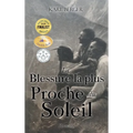 La Blessure la plus Proche du Soleil: Roman