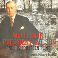 World War I, President Wilson and His Fourteen Points - History 5th Grade Children's Military Books