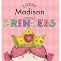 Today Madison Will Be a Princess