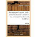 Le Voyageur François, Ou La Connoissance de l'Ancien Et Du Nouveau Monde. T. 30