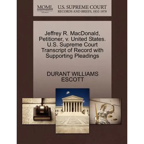 Jeffrey R. MacDonald, Petitioner, V. United States. U.S. Supreme Court Transcript of Record with Supporting Pleadings