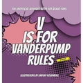 V Is for Vanderpump Rules: The Unofficial Alphabet Book for Bravo Fans