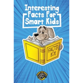 Interesting Facts for Smart Kids: 1,000+ Fun Facts for Curious Kids and Their Families
