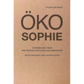 Okosophie - Notwendigkeit Einer Philosophisch-Okologischen Lebenskunst: Wie Ein Okosophes Leben Aussehen Konnte