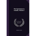 The Sportsman in Canada, Volume 1