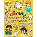 Activity book for clever kids ages 5-7: puzzle book for kids - Dot to dot, Mazes, Draw, Coloring pages, Word search, Sudoku, Tic tac toe
