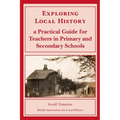 Exploring Local History: A Practical Guide for Teachers in Primary and Secondary Schools