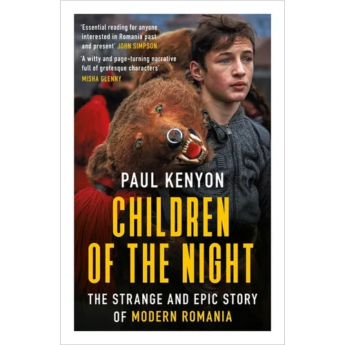 Children of the Night: The Strange and Epic Story of Modern Romania