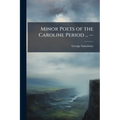 Minor Poets of the Caroline Period ... --