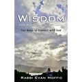 Wisdom for People of all Faiths: Ten Ways to Connect with God