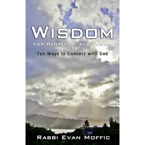 Wisdom for People of all Faiths: Ten Ways to Connect with God
