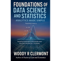 Foundations of Data Science and Statistics: Analytics Made Simple