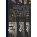 The Religion And Philosophy Of The Veda And Upanishads Vol 32The Second Half Chapters 20 -29 Page 313 To Page 683
