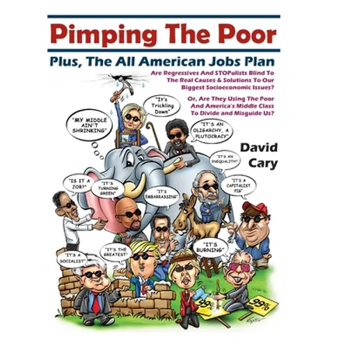 Pimping The Poor Full Color Hard Cover: Plus, The All American Jobs Plan