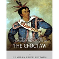 Native American Tribes: The History and Culture of the Choctaw