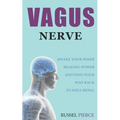 Vagus Nerve: Awake Your Inner Healing Power and Find Your Way Back to Well-Being