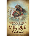 Famous Men of the Middle Ages: Annotated