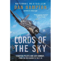 Lords of the Sky: Fighter Pilots and Air Combat, from the Red Baron to the F-16
