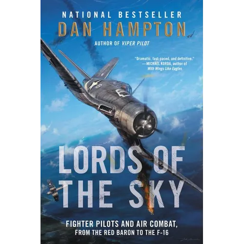 Lords of the Sky: Fighter Pilots and Air Combat, from the Red Baron to the F-16