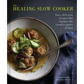 The Healing Slow Cooker: Lower Stress * Improve Gut Health * Decrease Inflammation (Slow Cooking, Healthy Eating, Diet Book)