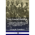 The Forest People: Africa's Pygmy Tribes Along the Congo River - their Hunter-Gatherer Culture, Village Customs and Bond with Nature