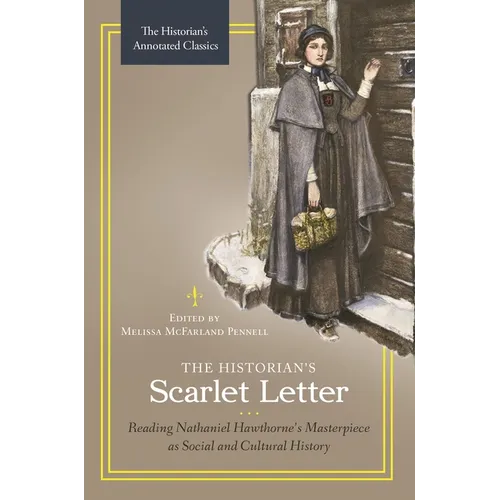 The Historian's Scarlet Letter: Reading Nathaniel Hawthorne's Masterpiece as Social and Cultural History