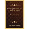 Browning Machine Gun, Caliber.50, HB, M2: Basic Field Manual