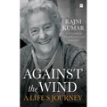Against the Wind: A Life's Journey