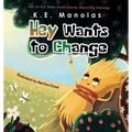 Hey Wants To Change: Small stories about big feelings
