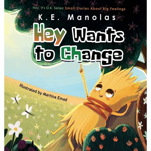 Hey Wants To Change: Small stories about big feelings