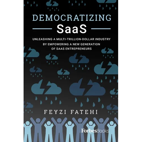 Democratizing Saas: Unleashing a Multi-Trillion-Dollar Industry by Empowering a New Generation of Saas Entrepreneurs