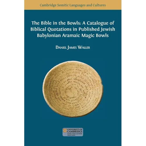 The Bible in the Bowls: A Catalogue of Biblical Quotations in Published Jewish Babylonian Aramaic Magic Bowls