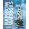 Rainbow Warriors: Legendary Stories from Greenpeace Ships