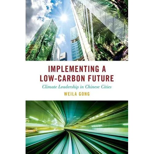 Implementing a Low-Carbon Future: Climate Leadership in Chinese Cities