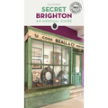 Secret Brighton: An Unusual Guide