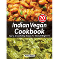 Veganbell's Indian Vegan Cookbook - Hearty and Comforting Recipes for Absolute Beginners: Dals, Curries, Breads, Desserts, and Beyond (Super Easy Edit