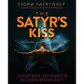 The Satyr's Kiss: Queer Men, Sex Magic & Modern Witchcraft