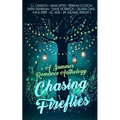 Chasing Fireflies: A Summer Romance Anthology